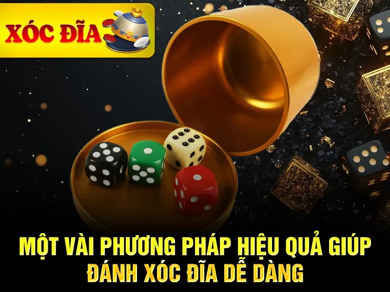 Một vài phương pháp hiệu quả giúp đánh xóc đĩa dễ dàng
