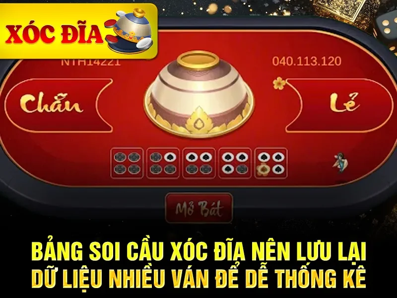 Bảng soi cầu xóc đĩa nên lưu lại dữ liệu nhiều ván để dễ thống kê