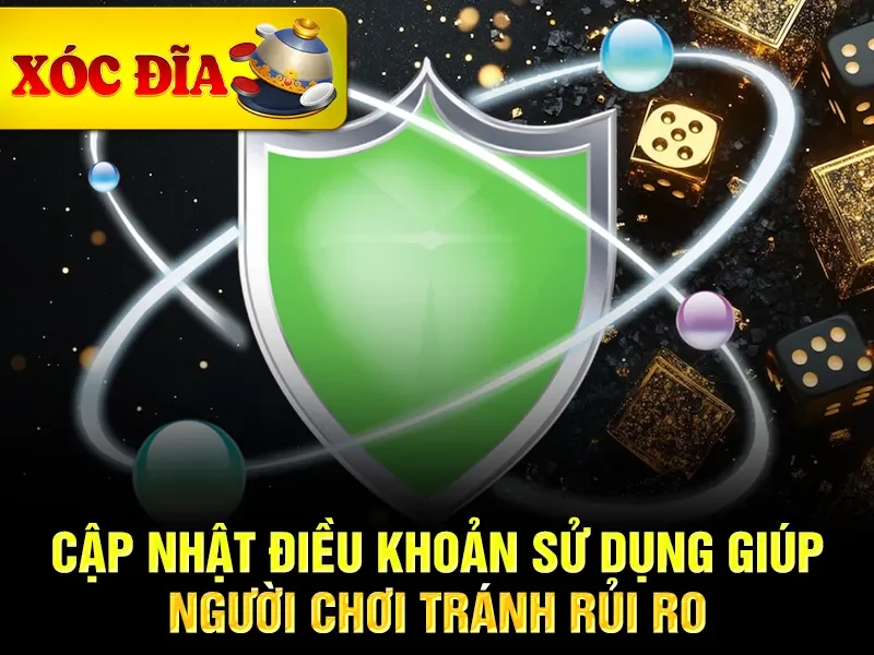 Cập nhật điều khoản sử dụng giúp người chơi tránh rủi ro