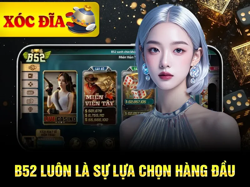 B52 luôn là sự lựa chọn hàng đầu